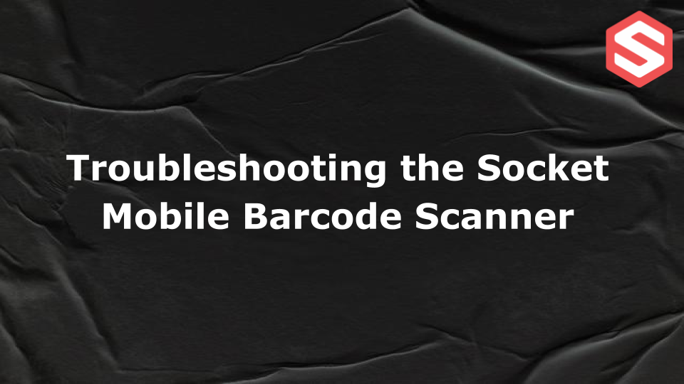 Troubleshoot Your Barcode Scanner